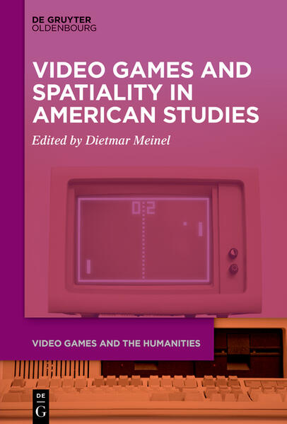 Video Games and Spatiality in American Studies | Dietmar Meinel