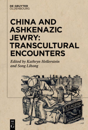 China and Ashkenazic Jewry: Transcultural Encounters | Kathryn Hellerstein, Lihong Song