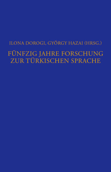 Fünfzig Jahre Forschung zur türkischen Sprache: Ein bibliographischer Überblick (1950 bis 2000) | Ilona Dorogi, György Hazai