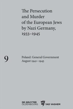 The Persecution and Murder of the European Jews by Nazi Germany, 1933-1945 / Poland: General Government August 1941-1945 | Klaus-Peter Friedrich, Caroline Pearce