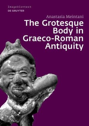 The Grotesque Body in Graeco-Roman Antiquity | Anastasia Meintani