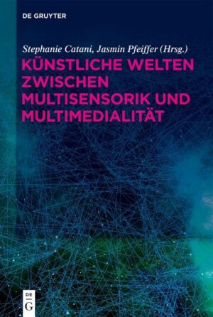 Künstliche Welten zwischen Multisensorik und Multimedialität | Bundesamt für magische Wesen
