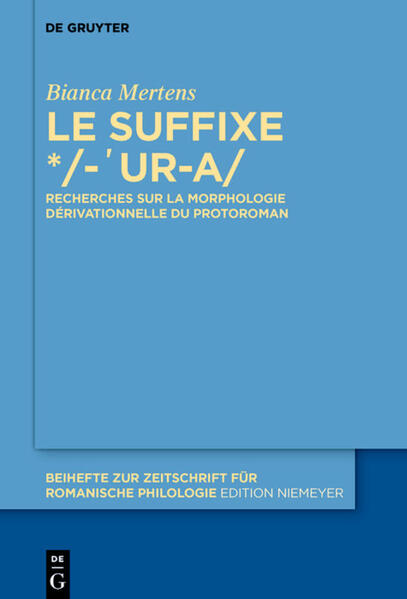 Le suffixe */-'ur-a/: Recherches sur la morphologie dérivationnelle du protoroman | Bianca Mertens