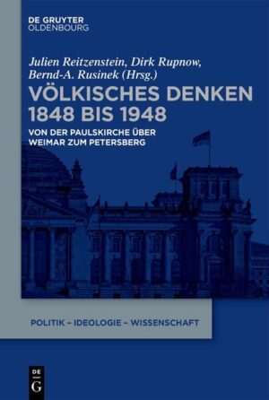 Völkisches Denken 1848 bis 1948 | Julien Reitzenstein, Dirk Rupnow, Bernd-A. Rusinek