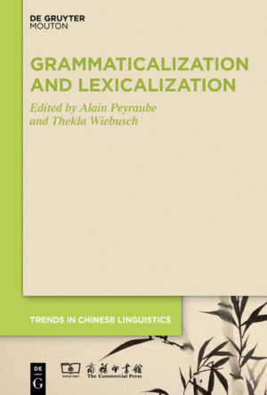 Grammaticalization and Lexicalization in Chinese | Alain Peyraube, Thekla Wiebusch