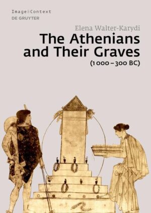 The Athenians and Their Graves (1000-300 BC) | Elena Walter-Karydi