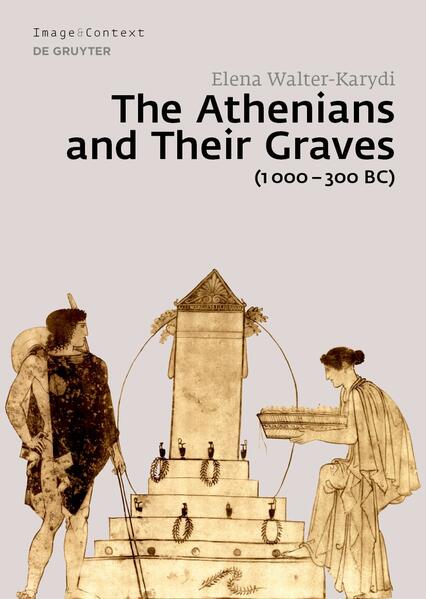 The Athenians and Their Graves (1000-300 BC) | Elena Walter-Karydi
