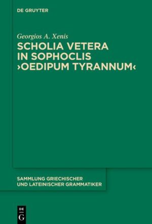 Scholia vetera in Sophoclis ›Oedipum Tyrannum‹ | Georgios A. Xenis