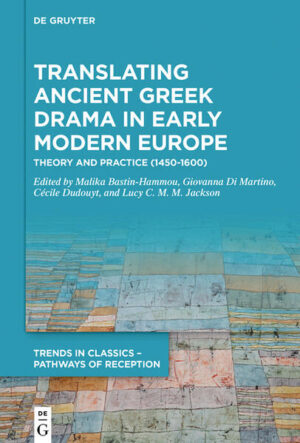 Translating Ancient Greek Drama in Early Modern Europe | Malika Bastin-Hammou, Giovanna Di Martino, Cécile Dudouyt, Lucy C. M. M. Jackson