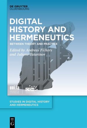 Digital History and Hermeneutics | Andreas Fickers, Juliane Tatarinov