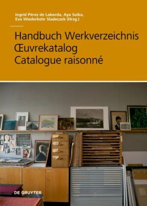Handbuch Werkverzeichnis - Œuvrekatalog - Catalogue raisonné | Ingrid Pérez de Laborda, Aya Soika, Ingrid Pérez de Laborda