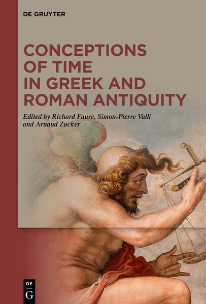 Conceptions of Time in Greek and Roman Antiquity | Richard Faure, Simon-Pierre Valli, Arnaud Zucker