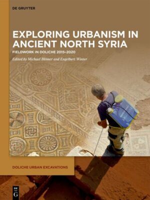 Exploring urbanism in ancient North Syria | Michael Blömer, Engelbert Winter