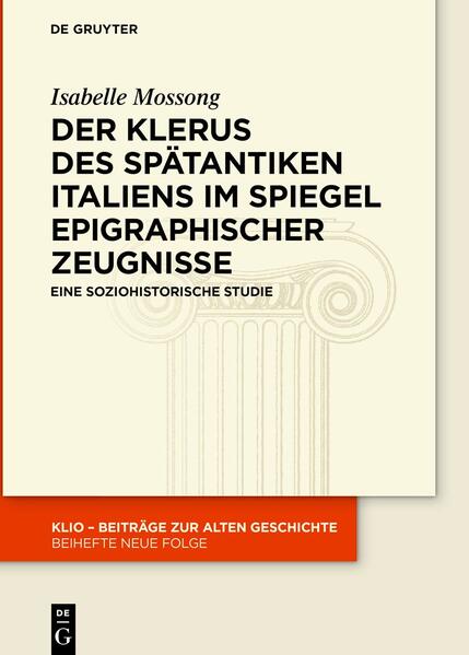 Der Klerus des spätantiken Italiens im Spiegel epigraphischer Zeugnisse | Isabelle Mossong