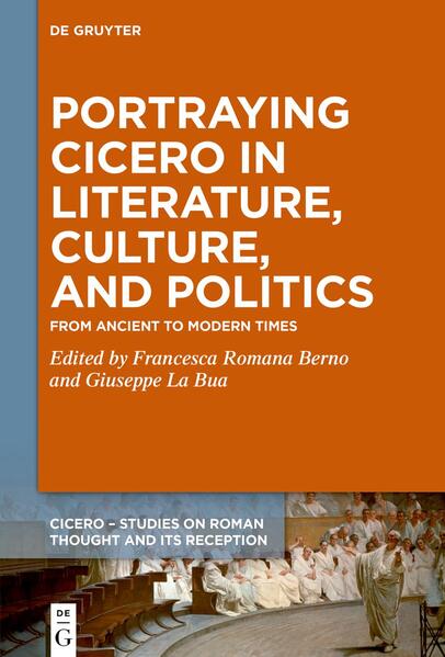 Portraying Cicero in Literature, Culture, and Politics | Francesca Romana Berno, Giuseppe La Bua