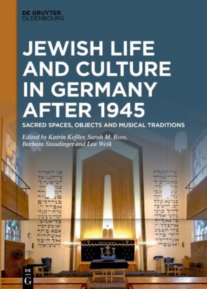 Jewish Life and Culture in Germany after 1945 | Katrin Keßler, Sarah M. Ross, Barbara Staudinger, Lea Weik