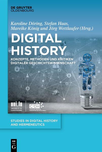 Digital History | Karoline Dominika Döring, Stefan Haas, Mareike König, Jörg Wettlaufer