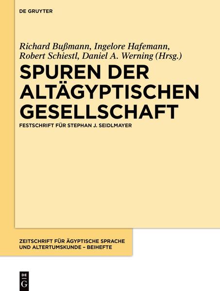 Spuren der altägyptischen Gesellschaft | Richard Bußmann, Ingelore Hafemann, Robert Schiestl, Daniel A. Werning