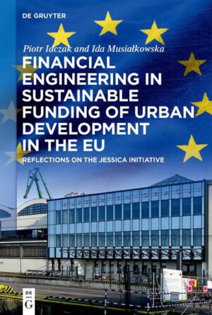 Financial Engineering in Sustainable Funding of Urban Development in the EU | Piotr Idczak, Ida Musiałkowska