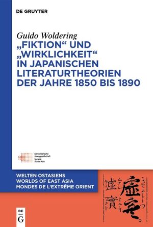 „Fiktion“ und „Wirklichkeit“ in japanischen Literaturtheorien der Jahre 1850 bis 1890 | Guido Woldering