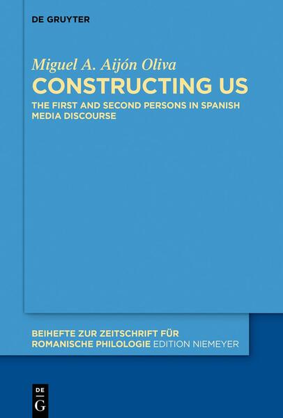 Constructing Us: The First and Second Persons in Spanish Media Discourse | Miguel A. Aijón Oliva