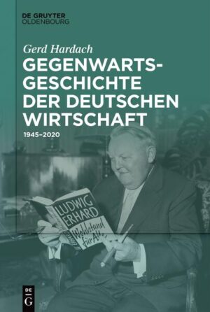 Gegenwartsgeschichte der deutschen Wirtschaft | Gerd Hardach †