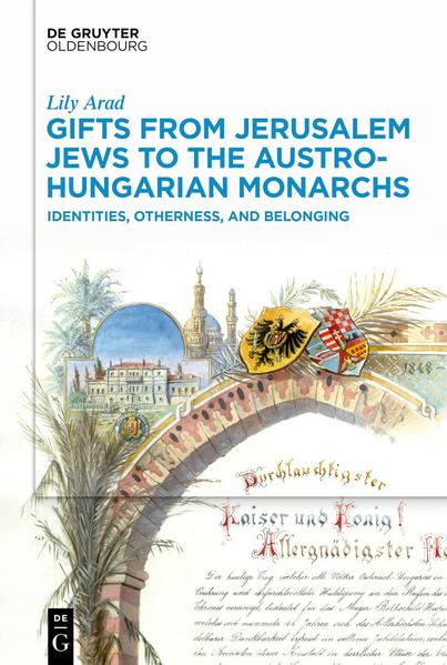 Gifts from Jerusalem Jews to the Austro-Hungarian Monarchs | Lily Arad