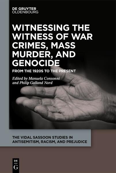 Witnessing the Witness of War Crimes, Mass Murder, and Genocide | Manuela Consonni, Philip Galland Nord