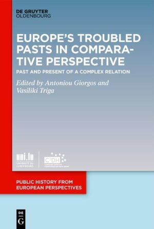 Europe’s Troubled Pasts in Comparative Perspective | Antoniou Giorgos, Vasiliki Triga