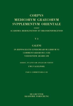 Galenus: V. Galeni in Hippocratis epidemiarum librum commentaria / Galeni In Hippocratis Epidemiarum librum VI commentariorum I-VIII versio Arabica | Uwe Vagelpohl