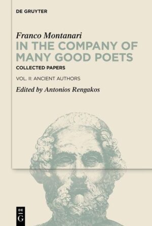 In the Company of Many Good Poets. Collected Papers of Franco Montanari | Franco Montanari