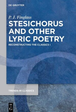 Patrick Finglass: Reconstructing the Classics / Stesichorus and other Lyric Poetry | P. J. Finglass