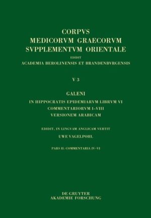 Galenus: V. Galeni in Hippocratis epidemiarum librum commentaria / Galeni In Hippocratis Epidemiarum librum VI commentariorum I-VIII versio Arabica | Uwe Vagelpohl