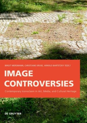 Image Controversies | Birgit Mersmann, Christiane Kruse, Arnold Bartetzky