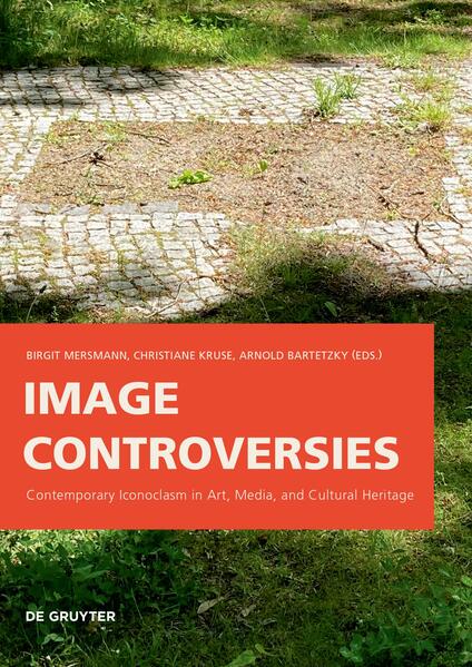 Image Controversies | Birgit Mersmann, Christiane Kruse, Arnold Bartetzky