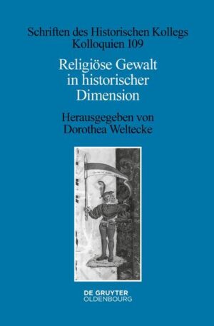 Religiöse Gewalt in historischer Dimension | Dorothea Weltecke