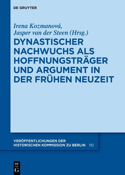 Dynastischer Nachwuchs als Hoffnungsträger und Argument in der Frühen Neuzeit | Irena Kozmanová, Jasper van der Steen