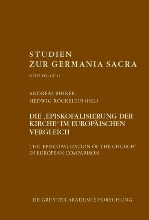 Die „Episkopalisierung der Kirche“ im europäischen Vergleich | Andreas Bihrer, Hedwig Röckelein