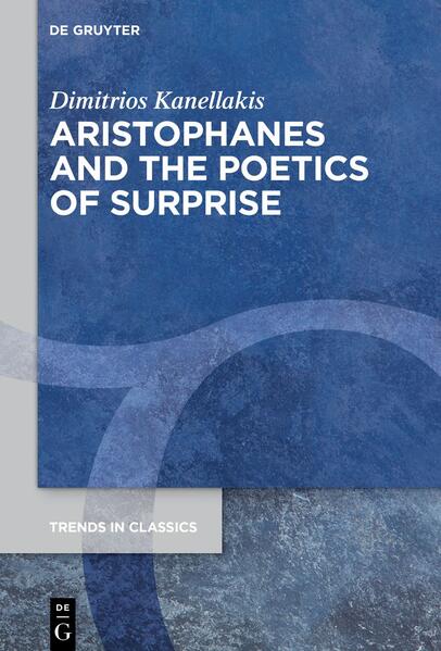 Aristophanes and the Poetics of Surprise | Dimitrios Kanellakis