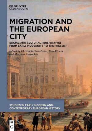 Migration and the European City | Christoph Cornelißen, Beat Kümin, Massimo Rospocher