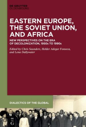 Eastern Europe, the Soviet Union, and Africa | Chris Saunders, Helder Adegar Fonseca, Lena Dallywater