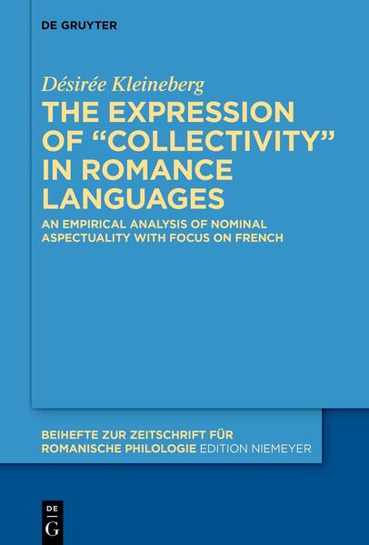 The expression of “collectivity” in Romance languages: An empirical analysis of nominal aspectuality with focus on French | Désirée Kleineberg