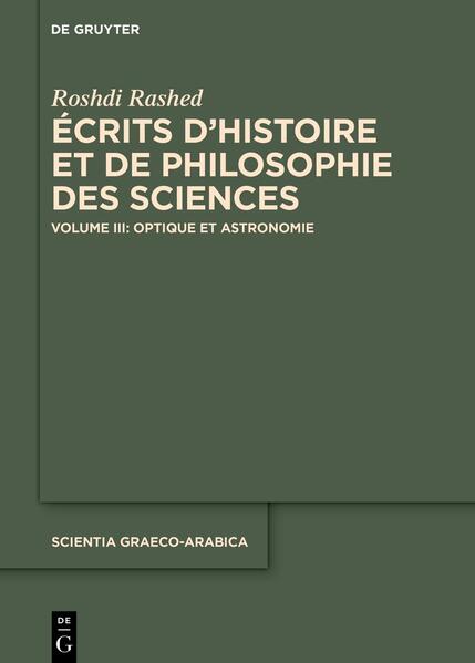 Roshdi Rashed: Écrits d’histoire et de philosophie des sciences / Optique et Astronomie | Roshdi Rashed