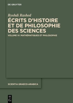 Roshdi Rashed: Écrits d’histoire et de philosophie des sciences / Mathématiques et Philosophie | Roshdi Rashed