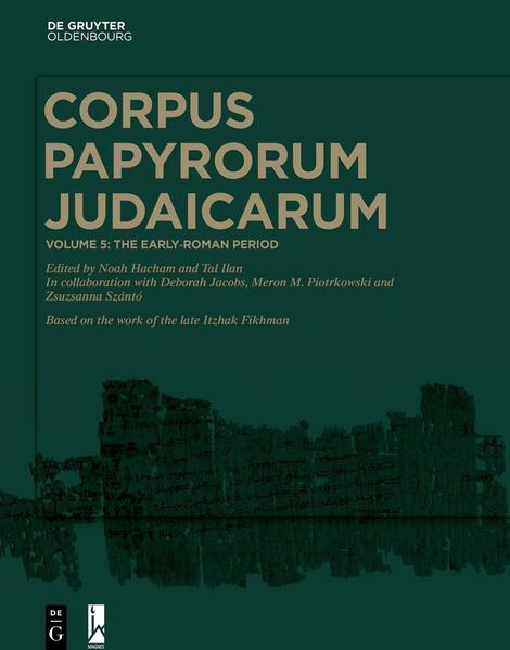 Corpus Papyrorum Judaicarum / The Early-Roman Period (30 BCE-117 CE) | Noah Hacham, Tal Ilan, Deborah Jacobs, Meron M. Piotrkowski, Zsuzsanna Szántó