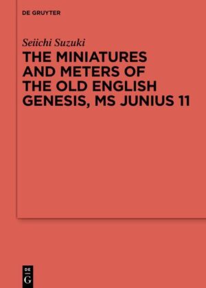 The Miniatures and Meters of the Old English Genesis, MS Junius 11 | Seiichi Suzuki