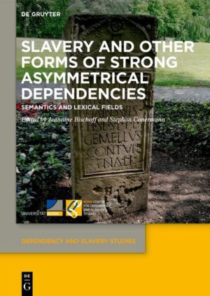 Slavery and Other Forms of Strong Asymmetrical Dependencies | Jeannine Bischoff, Stephan Conermann