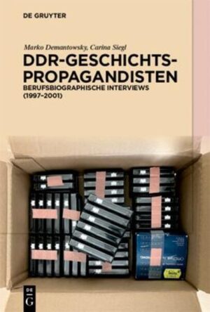 DDR-Geschichtspropagandisten | Marko Demantowsky, Carina Siegl