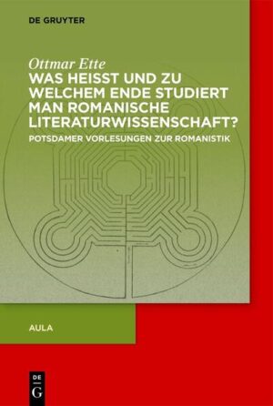 Ottmar Ette: Aula / Was heisst und zu welchem Ende studiert man romanische Literaturwissenschaft?: Potsdamer Vorlesungen zur Romanistik | Ottmar Ette