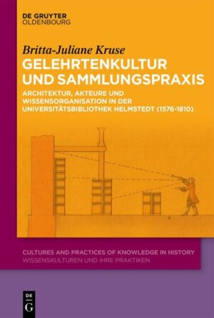 Gelehrtenkultur und Sammlungspraxis | Britta-Juliane Kruse